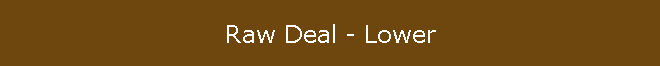 Raw Deal - Lower